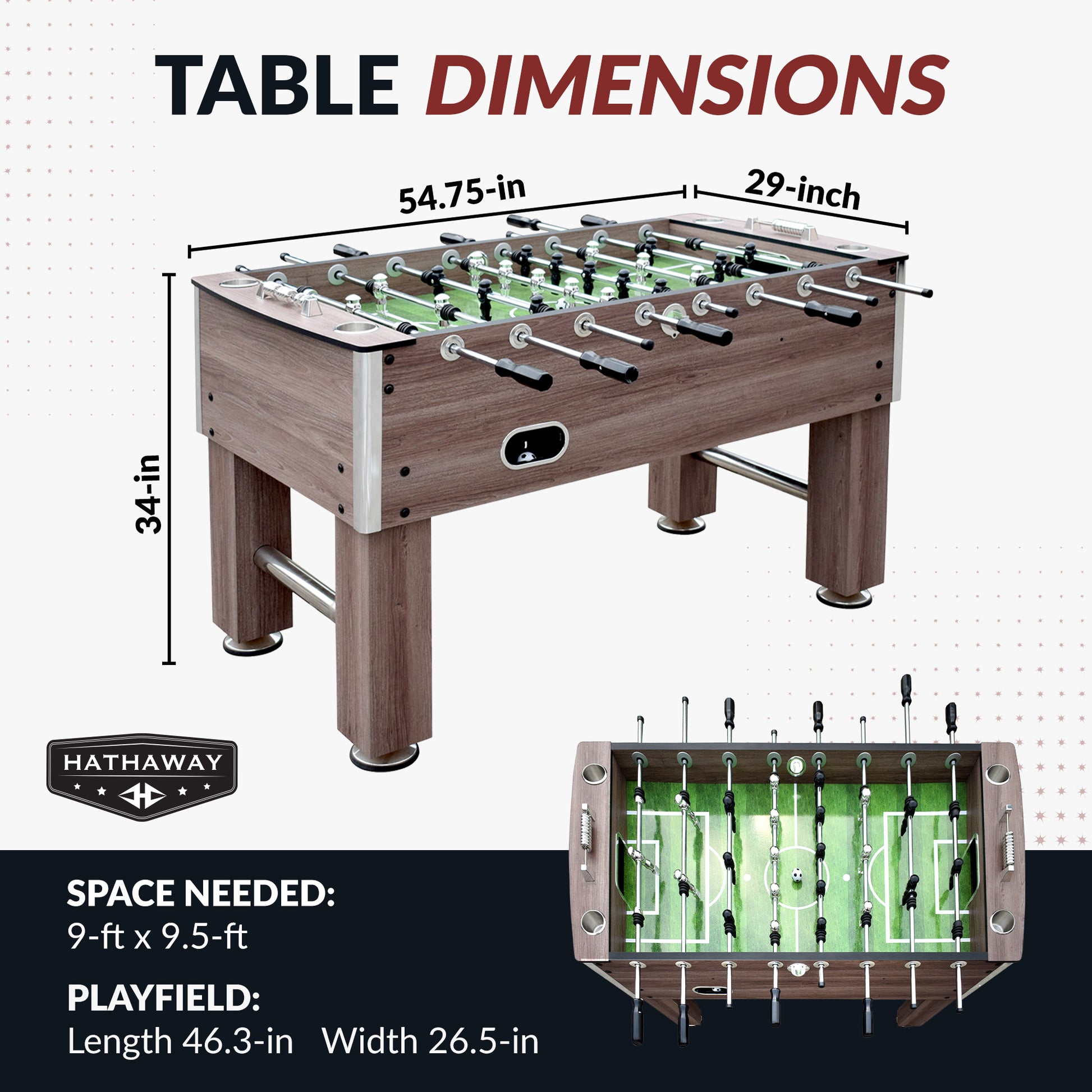 Driftwood foosball table CARB certified MDF cabinet with durable melamine exterior. Dimensions: 54.75" long, 29" wide, 34" high.